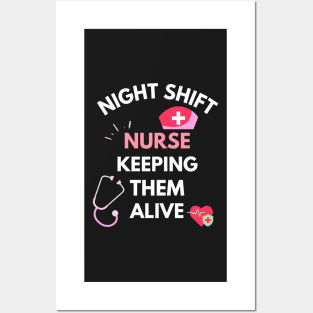 Night Shift Nurse Keeping Them Alive Posters and Art